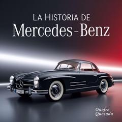 La Historia De Mercedes Benz Audibook, by Onofre Quezada