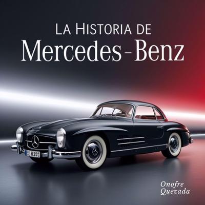 La Historia De Mercedes Benz Audibook, by Onofre Quezada