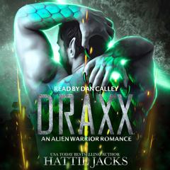 Draxx: An Alien Warrior Romance Audibook, by Hattie Jacks