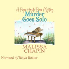 Murder Goes Solo: A Piper Haydn Piano Mystery #1 Audibook, by Malissa Chapin