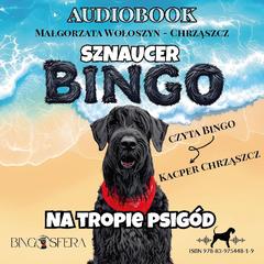 Sznaucer Bingo na tropie psigód Audibook, by Małgorzata  Wołoszyn-Chrząszcz
