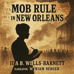 Mob Rule in New Orleans Audibook, by Ida B. Wells-Barnett