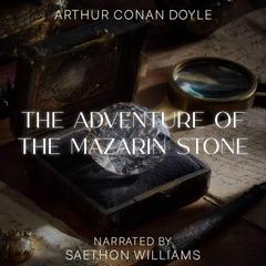 The Adventure of the Mazarin Stone Audibook, by Arthur Conan Doyle