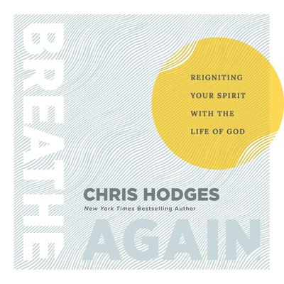 Breathe Again: Reigniting Your Spirit with the Life of God Audibook, by Chris Hodges