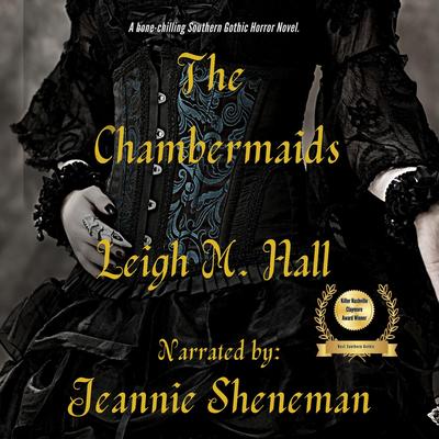 The Chambermaids: A Southern Gothic Horror Novel Audibook, by Leigh Hall