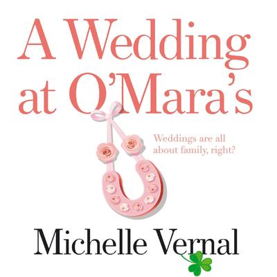 A Wedding at O'Mara's Audibook, by Michelle Vernal