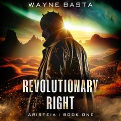 Revolutionary Right: Aristeia #1 Audibook, by Wayne Basta