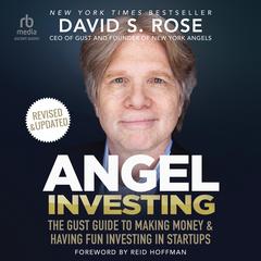 Angel Investing, Revised & Updated: The Gust Guide to Making Money and Having Fun Investing in Startups Audibook, by David S. Rose