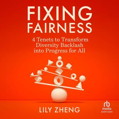 Fixing Fairness: 4 Tenets to Transform Diversity Backlash into Progress for All Audibook, by Lily Zheng