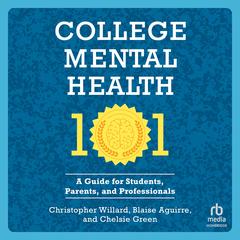 College Mental Health 101: A Guide for Students, Parents, and Professionals Audibook, by Blaise Aguirre