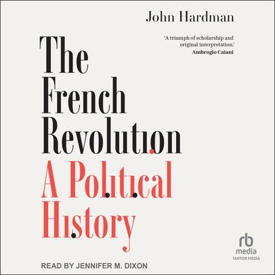 The French Revolution: A Political History Audibook, by John Hardman