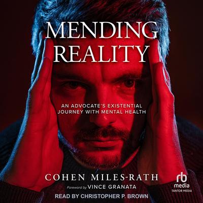 Mending Reality: An Advocate's Existential Journey with Mental Health Audibook, by Cohen Miles-Rath
