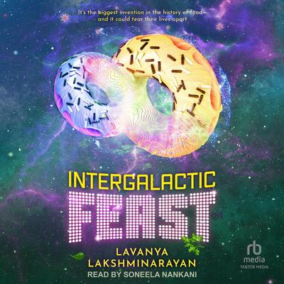 Intergalactic Feast Audibook, by Lavanya Lakshminarayan