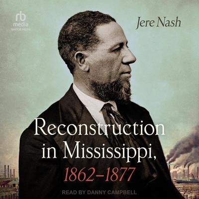 Reconstruction in Mississippi, 1862-1877 Audibook, by Jere Nash