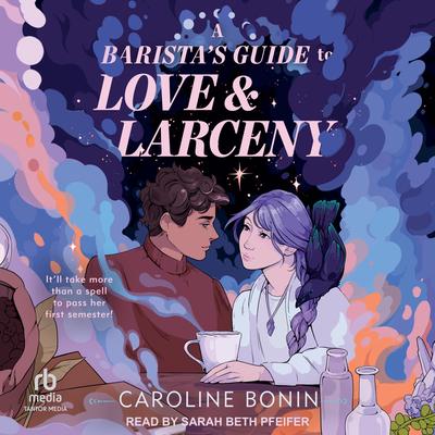 A Barista's Guide to Love & Larceny Audibook, by Caroline Bonin