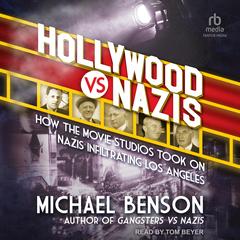 Hollywood vs. Nazis: How the Movie Studios Took On Nazis Infiltrating Los Angeles Audibook, by Michael Benson