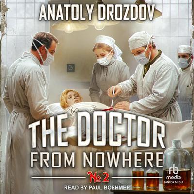The Doctor from Nowhere: Book One Audibook, by Anatoly Drozdov