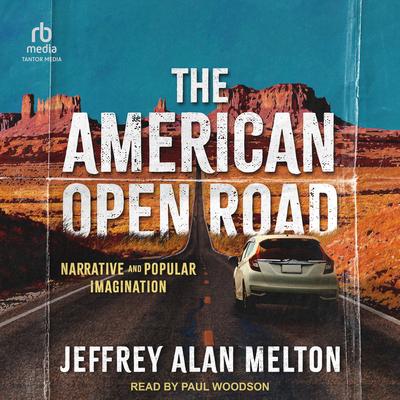 The American Open Road: Narrative and Popular Imagination Audibook, by Jeffrey Alan Melton