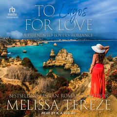 To Lagos for Love: A Friends-to-Lovers Romance Audibook, by 