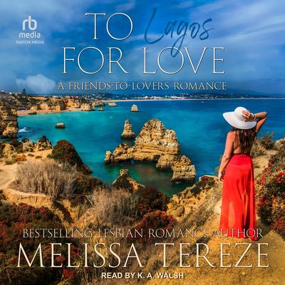To Lagos for Love: A Friends-to-Lovers Romance Audibook, by Melissa Tereze