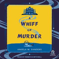 A Whiff of Murder Audibook, by Angela M. Sanders