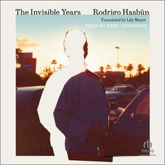 The Invisible Years Audibook, by Rodrigo Hasbun