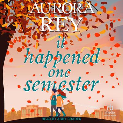 It Happened One Semester Audibook, by Aurora Rey