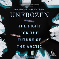Unfrozen: The Fight for the Future of the Arctic Audibook, by Klaus Dodds