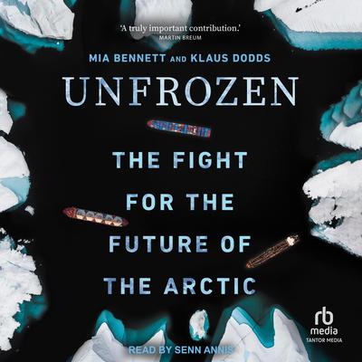 Unfrozen: The Fight for the Future of the Arctic Audibook, by Klaus Dodds