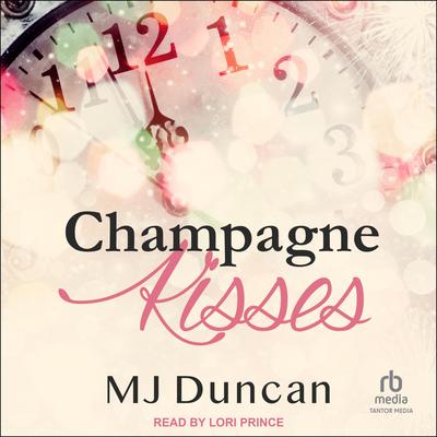 Champagne Kisses Audibook, by MJ Duncan