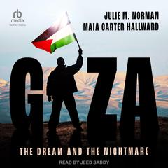 Gaza: The Dream and the Nightmare Audibook, by Julie M. Norman