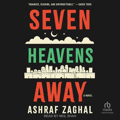 Seven Heavens Away: A Novel Audibook, by Ashraf Zaghal