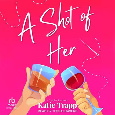 A Shot of Her Audibook, by Katie Trapp