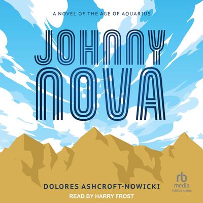 Johnny Nova: A Novel of the Age of Aquarius Audibook, by Dolores Ashcroft-Nowicki