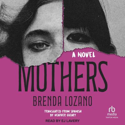 Mothers: A Novel Audibook, by Brenda Lozano