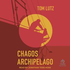 Chagos Archipelago: A Novel Audibook, by 