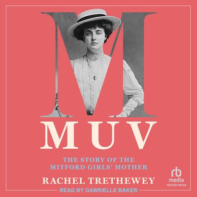 Muv: The Story of the Mitford Girls' Mother Audibook, by Rachel Trethewey