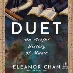 Duet: An Artful History of Music Audibook, by 