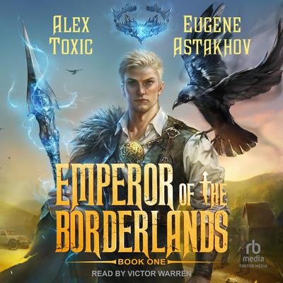 Emperor of the Borderlands (Book 1) Audibook, by Alex Toxic