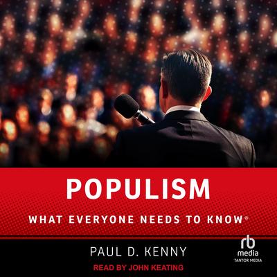 Populism: What Everyone Needs to Know Audibook, by Paul D. Kenny