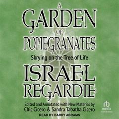 A Garden of Pomegranates: Skrying on the Tree of Life Audibook, by Israel Regardie