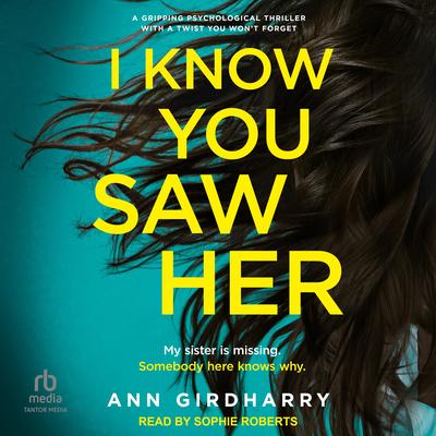 I Know You Saw Her Audibook, by Ann Girdharry
