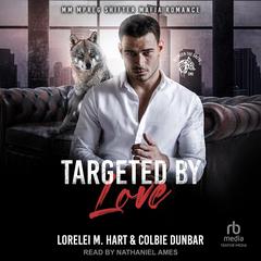 Targeted By Love Audibook, by Colbie Dunbar