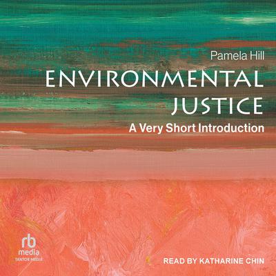 Environmental Justice: A Very Short Introduction Audibook, by Pamela Hill