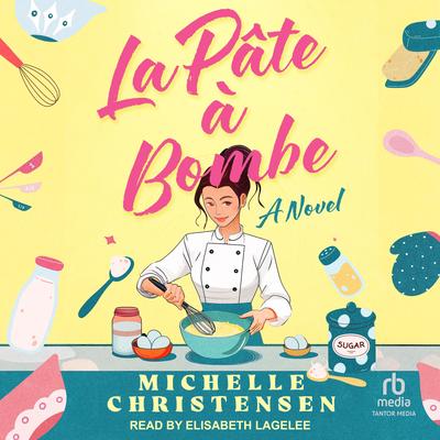 La Pate a Bombe: A Novel Audibook, by Michelle Christensen
