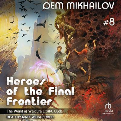 Heroes of the Final Frontier 8: The World of Waldyra LitRPG Cycle Audibook, by Dem Mikhailov