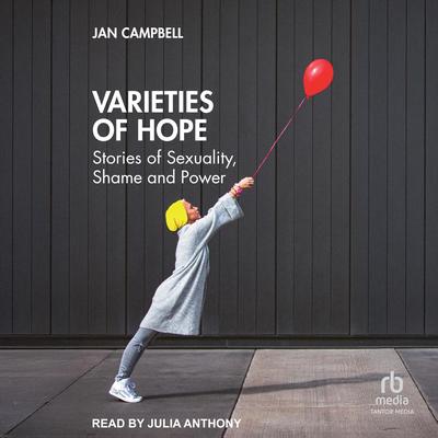 Varieties of Hope: Stories of Sexuality, Shame and Power Audibook, by Jan Campbell