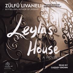 Leyla's House: A Novel Audibook, by Zülfü Livaneli