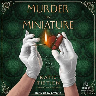 Murder in Miniature: A Maple Bishop Mystery Audibook, by Katie Tietjen