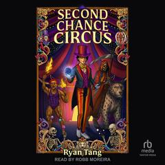Second Chance Circus Audibook, by Ryan Tang